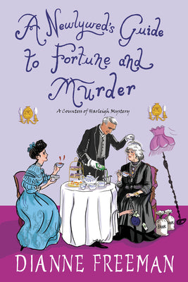 A Newlywed's Guide to Fortune and Murder: A Sparkling and Witty Victorian Mystery by Freeman, Dianne