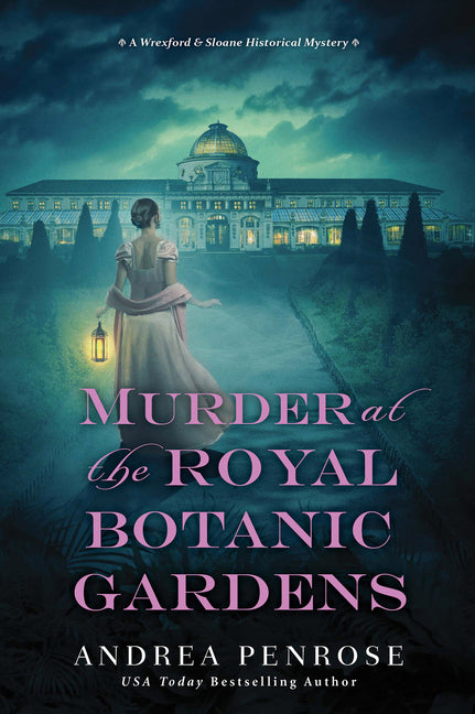 Murder at the Royal Botanic Gardens: A Riveting New Regency Historical Mystery -- Andrea Penrose, Paperback