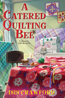 A Catered Quilting Bee -- Isis Crawford, Hardcover