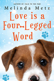 Love Is a Four-Legged Word by Metz, Melinda
