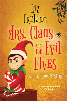 Mrs. Claus and the Evil Elves -- Liz Ireland, Paperback