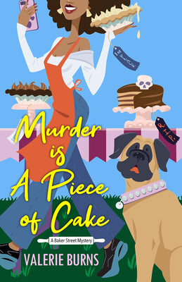 Murder is a Piece of Cake: A Delicious Culinary Cozy with an Exciting Twist -- Valerie Burns, Paperback
