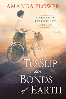 To Slip the Bonds of Earth: A Riveting Mystery Based on a True History -- Amanda Flower, Hardcover