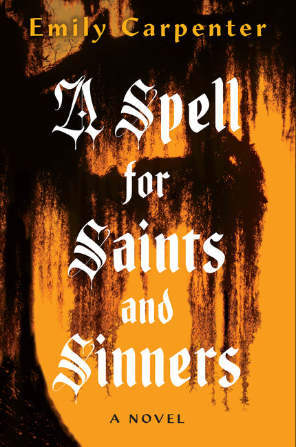 A Spell for Saints and Sinners -- Emily Carpenter, Paperback
