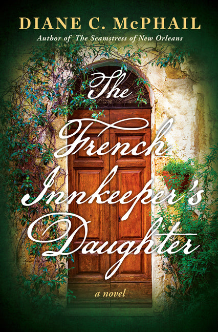 The French Innkeeper's Daughter -- Diane C. McPhail, Hardcover