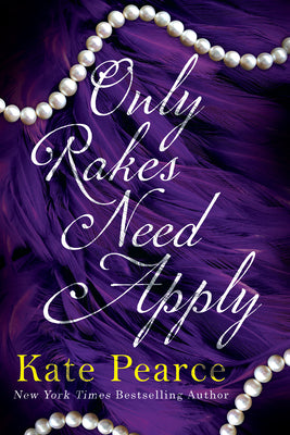 Only Rakes Need Apply by Pearce, Kate