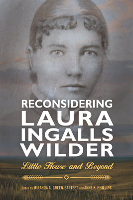 Reconsidering Laura Ingalls Wilder: Little House and Beyond by Green-Barteet, Miranda A.