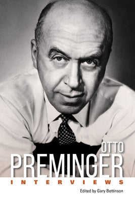 Otto Preminger: Interviews by Bettinson, Gary