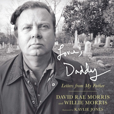 Love, Daddy: Letters from My Father -- David Rae Morris, Hardcover