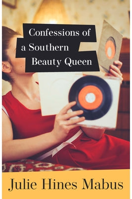 Confessions of a Southern Beauty Queen by Mabus, Julie Hines