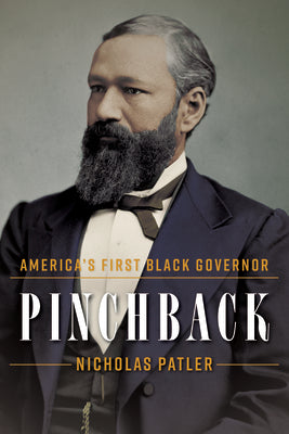 Pinchback: America's First Black Governor by Patler, Nicholas