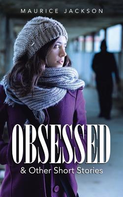 Obsessed: & Other Short Stories by Jackson, Maurice