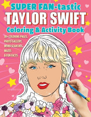 Super Fan-Tastic Taylor Swift Coloring & Activity Book: 30+ Coloring Pages, Photo Gallery, Word Searches, Mazes, & Fun Facts by Kendall, Jessica