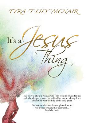 It's a Jesus Thing by McNair, Tyra 'T-Lily'