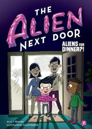The Alien Next Door 2: Aliens for Dinner?! by Newton, A. I.