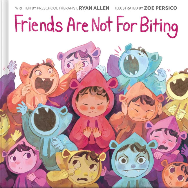 Friends Are Not for Biting (a Kind and Caring Kids Picture Book Series for Kids) -- Ryan Allen, Hardcover