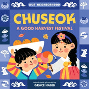 Chuseok: A Good Harvest Festival (an Our Neighborhood Series Board Book for Toddlers Celebrating Korean Culture) by Habib, Grace
