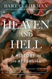 Heaven and Hell: A History of the Afterlife by Ehrman, Bart D.