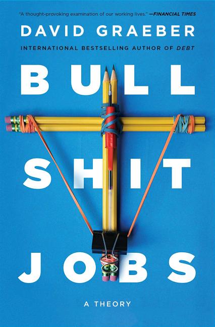 Bullshit Jobs: A Theory -- David Graeber, Paperback