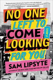 No One Left to Come Looking for You by Lipsyte, Sam