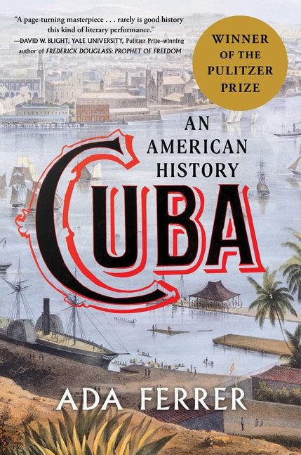 Cuba: An American History -- Ada Ferrer, Hardcover