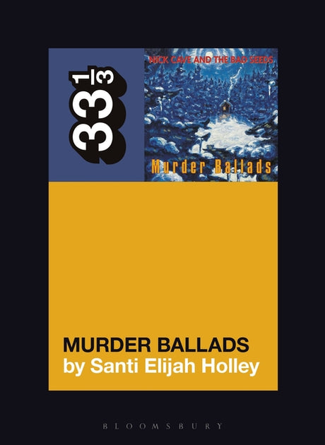Nick Cave and the Bad Seeds' Murder Ballads -- Santi Elijah Holley, Paperback