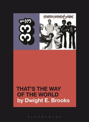 Earth, Wind & Fire's That's the Way of the World by Brooks, Dwight E.