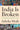India Is Broken: A People Betrayed, Independence to Today by Mody, Ashoka