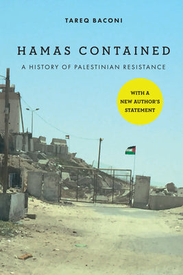 Hamas Contained: The Rise and Pacification of Palestinian Resistance by Baconi, Tareq