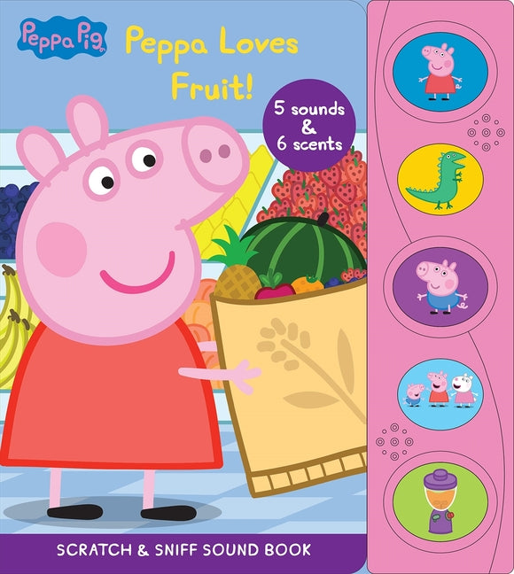 Peppa Pig: Peppa Loves Fruit Scratch & Sniff Sound Book [With Battery] -- Pi Kids, Board Book