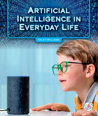 Artificial Intelligence in Everyday Life by Williams, Haley