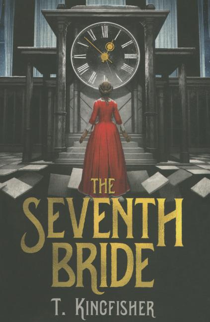 The Seventh Bride -- T. Kingfisher, Paperback