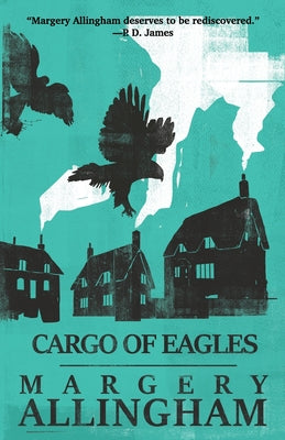 Cargo of Eagles: Volume 19 by Allingham, Margery