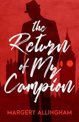The Return of Mr. Campion: Volume 24 -- Margery Allingham, Paperback