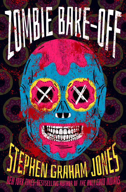 Zombie Bake-Off -- Stephen Graham Jones, Paperback