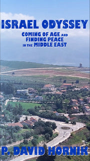 Israel Odyssey: Coming of Age and Finding Peace in the Middle East by Hornik, P. D.