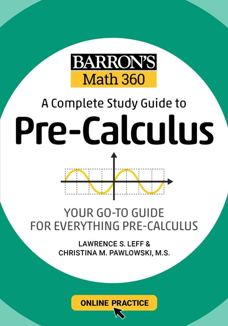Barron's Math 360: A Complete Study Guide to Pre-Calculus with Online Practice -- Lawrence S. Leff, Paperback