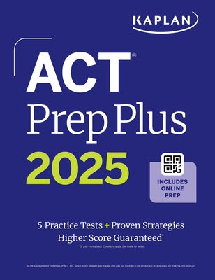 ACT Prep Plus 2025: Study Guide Includes 5 Full Length Practice Tests, 100s of Practice Questions, and 1 Year Access to Online Quizzes and Video Instr by Kaplan Test Prep