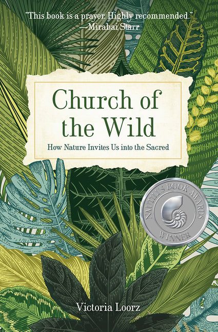 Church of the Wild: How Nature Invites Us into the Sacred -- Victoria Loorz, Paperback