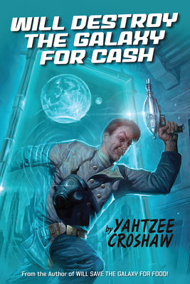 Will Destroy the Galaxy for Cash by Croshaw, Yahtzee