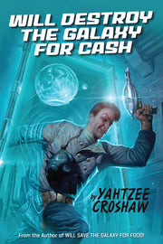 Will Destroy the Galaxy for Cash by Croshaw, Yahtzee
