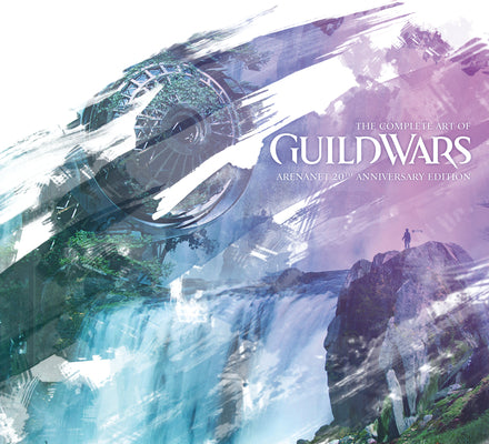 The Complete Art of Guild Wars: Arenanet 20th Anniversary Edition -- Arenanet, Hardcover