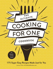 The Ultimate Cooking for One Cookbook: 175 Super Easy Recipes Made Just for You by Zisk, Joanie