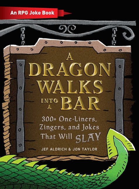 A Dragon Walks Into a Bar: An RPG Joke Book -- Jef Aldrich, Hardcover