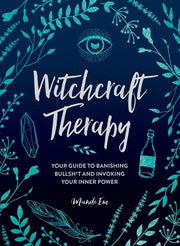 Witchcraft Therapy: Your Guide to Banishing Bullsh*t and Invoking Your Inner Power by Em, Mandi