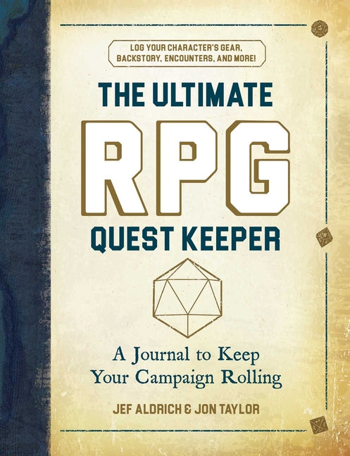 The Ultimate RPG Quest Keeper: A Journal to Keep Your Campaign Rolling -- Jef Aldrich, Hardcover