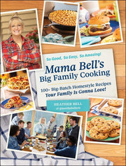 Mama Bell's Big Family Cooking: 100+ Big-Batch Homestyle Recipes Your Family Is Gonna Love! by Bell, Heather