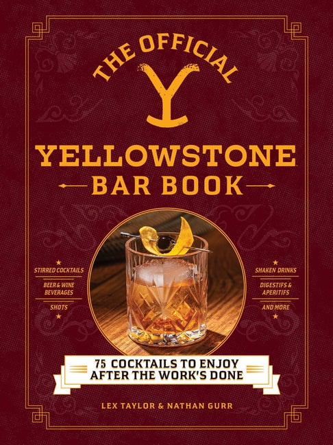 The Official Yellowstone Bar Book: 75 Cocktails to Enjoy After the Work's Done by Taylor, Lex