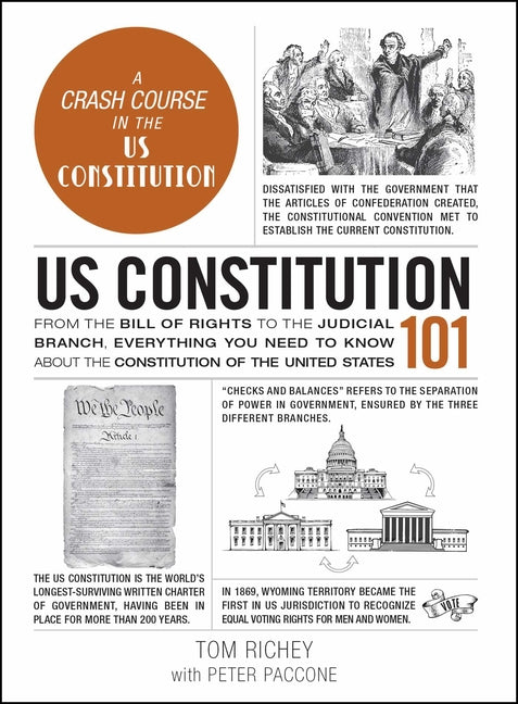 Us Constitution 101: From the Bill of Rights to the Judicial Branch, Everything You Need to Know about the Constitution of the United States -- Tom Richey, Hardcover
