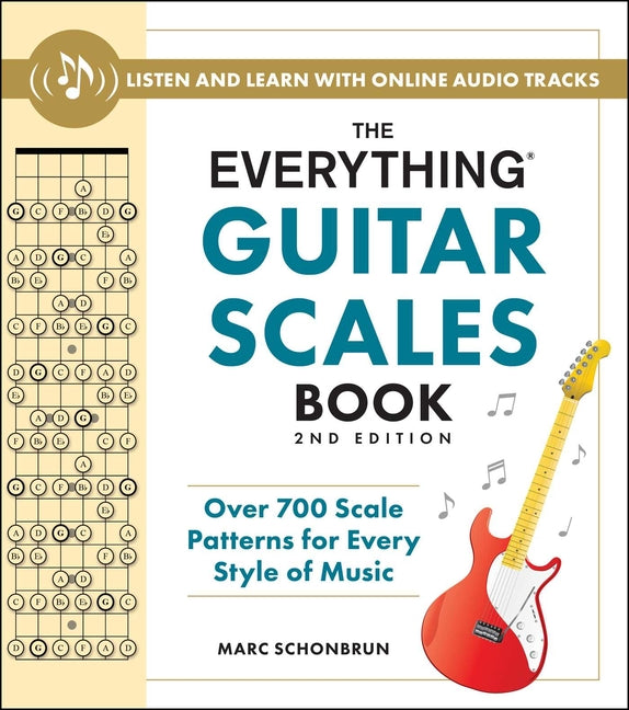 The Everything Guitar Scales Book, 2nd Edition: Over 700 Scale Patterns for Every Style of Music -- Marc Schonbrun, Paperback